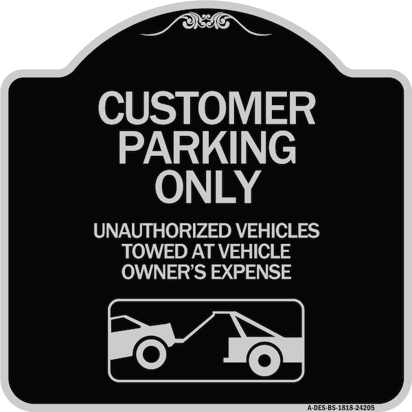 Customer Parking Unauthorized Vehicles Towed Owner Expense Alum Sign, 18" L, 18" H, BS-1818-24205